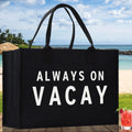 Always on Vacay Cotton Canvas Chic Beach Tote Bag Multipurpose Tote Weekender Tote Gift for Her Outdoor Tote Vacation Tote Large Beach Bag